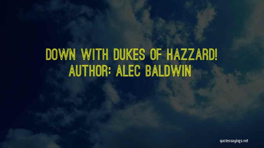 Dukes Of Hazzard Best Quotes By Alec Baldwin