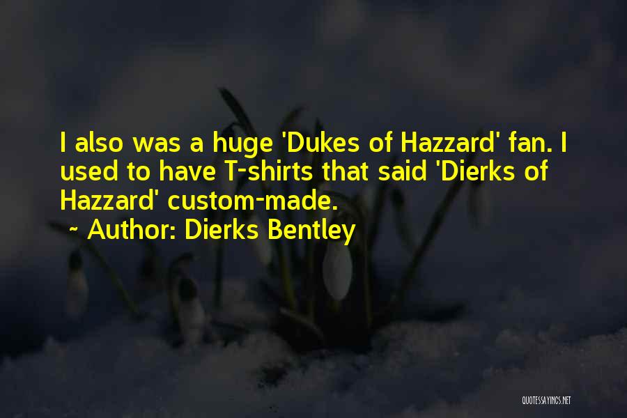 Dukes Of Hazzard Best Quotes By Dierks Bentley