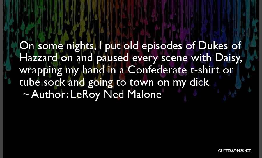 Dukes Of Hazzard Best Quotes By LeRoy Ned Malone
