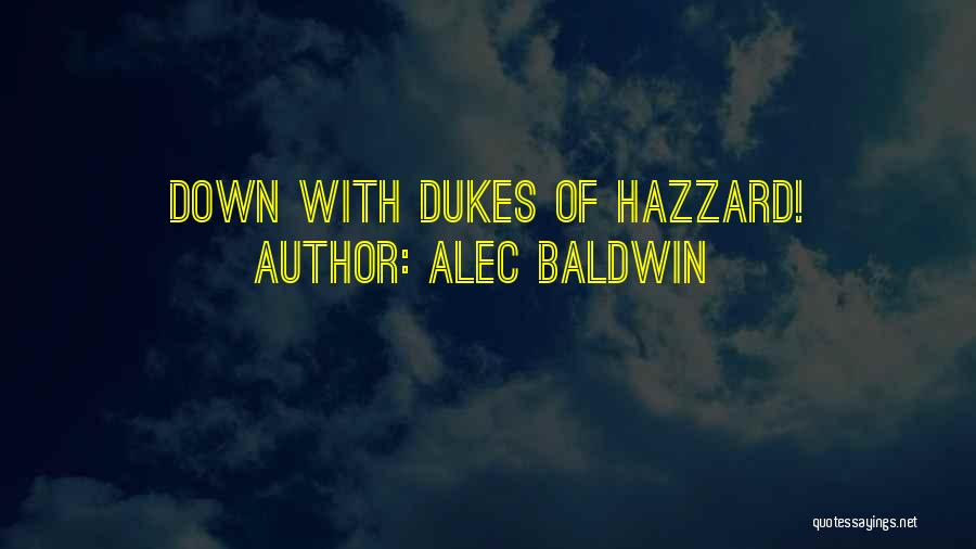 Dukes Of Hazzard Quotes By Alec Baldwin