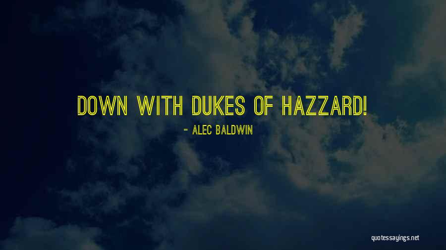 Dukes Of Hazzard Quotes By Alec Baldwin