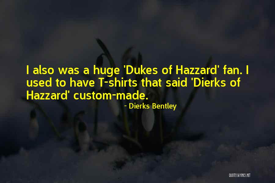 Dukes Of Hazzard Quotes By Dierks Bentley