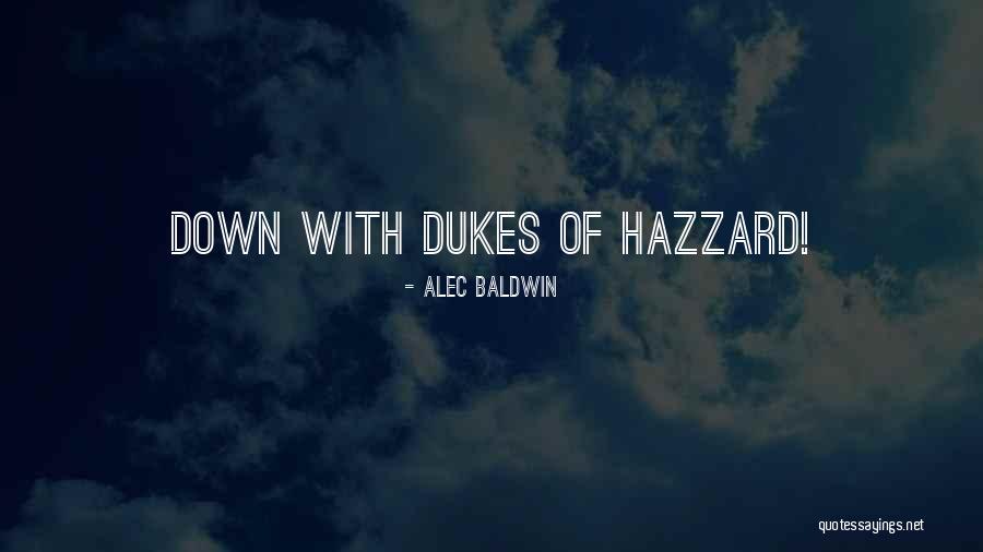 Dukes Quotes By Alec Baldwin