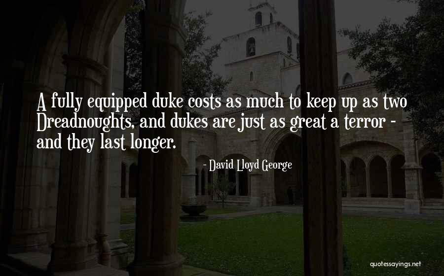 Dukes Quotes By David Lloyd George