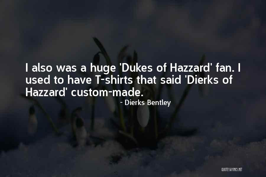 Dukes Quotes By Dierks Bentley