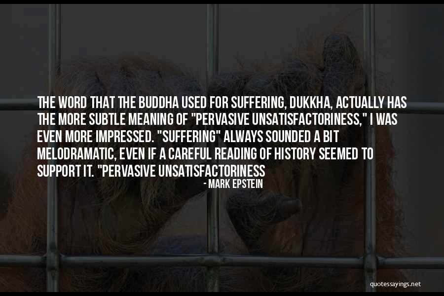Dukkha Buddha Quotes By Mark Epstein Dukkha Buddha Quotes By Mark Epstein