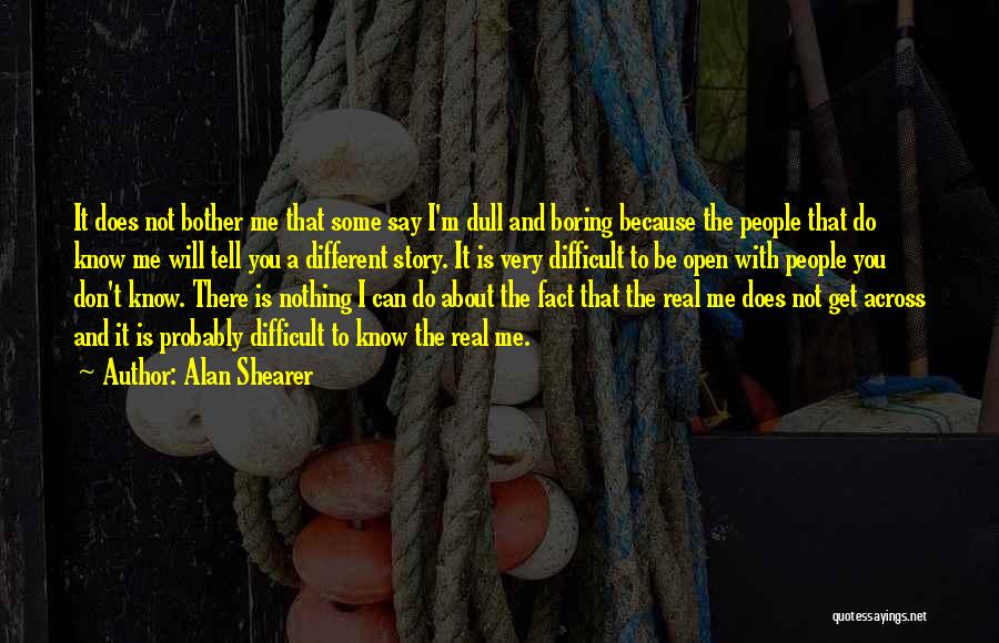 Dull And Boring Quotes By Alan Shearer