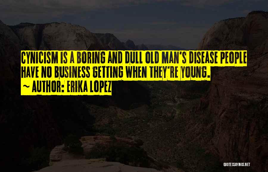 Dull And Boring Quotes By Erika Lopez