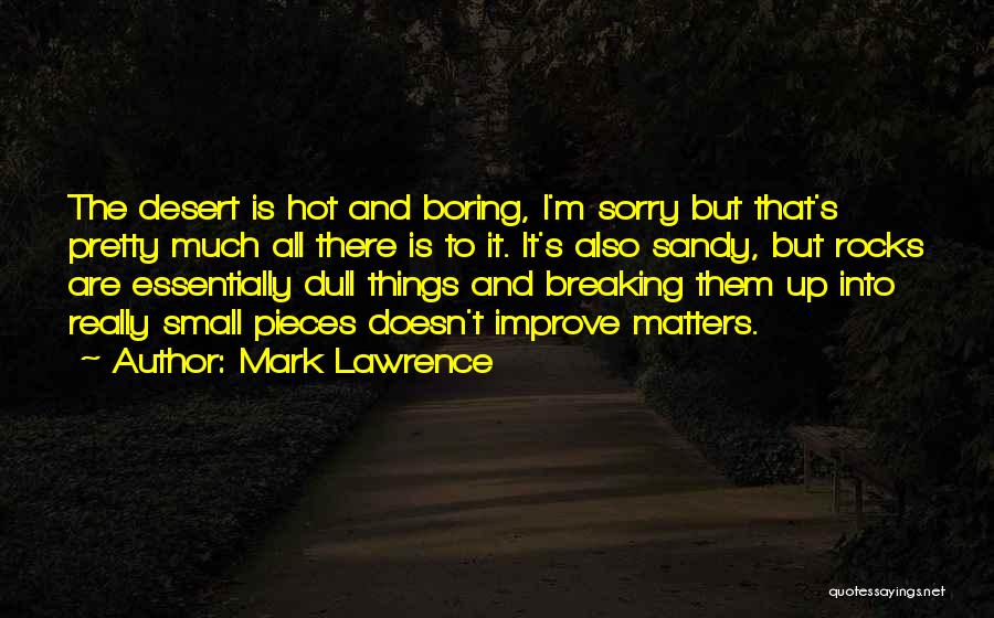 Dull And Boring Quotes By Mark Lawrence