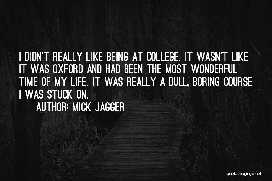 Dull And Boring Quotes By Mick Jagger