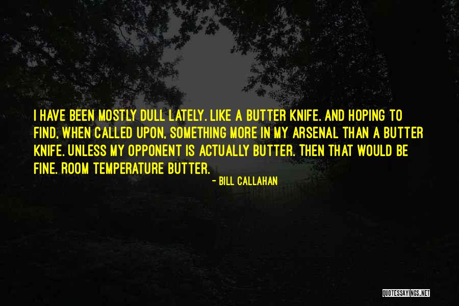Dull Knife By C J Quotes By Bill Callahan Dull Knife By C J Quotes By Bill Callahan