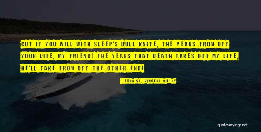 Dull Knife By C J Quotes By Edna St. Vincent Millay Dull Knife By C J Quotes By Edna St. Vincent Millay