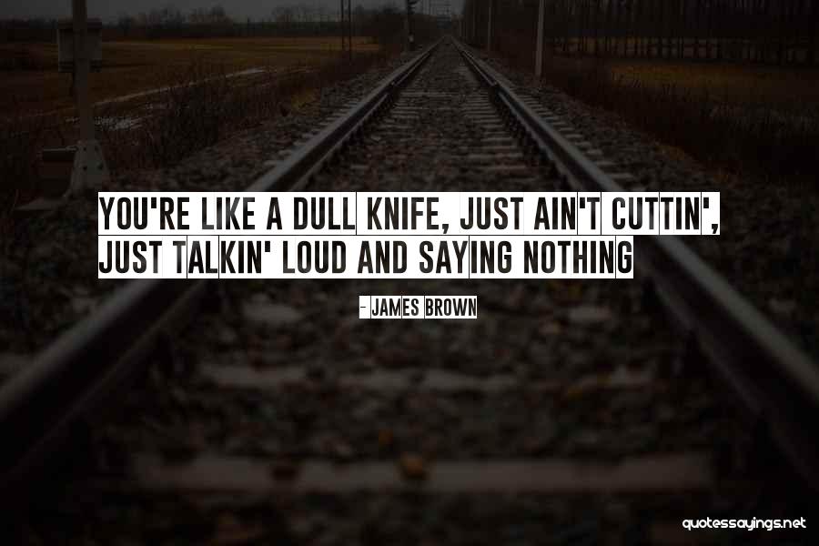 Dull Knife By C J Quotes By James Brown Dull Knife By C J Quotes By James Brown