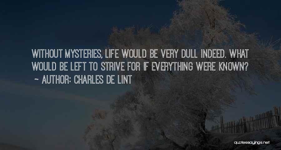 Dull Life Quotes By Charles De Lint