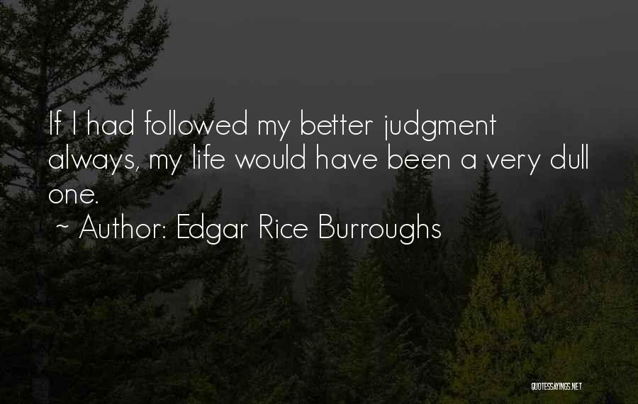 Dull Life Quotes By Edgar Rice Burroughs