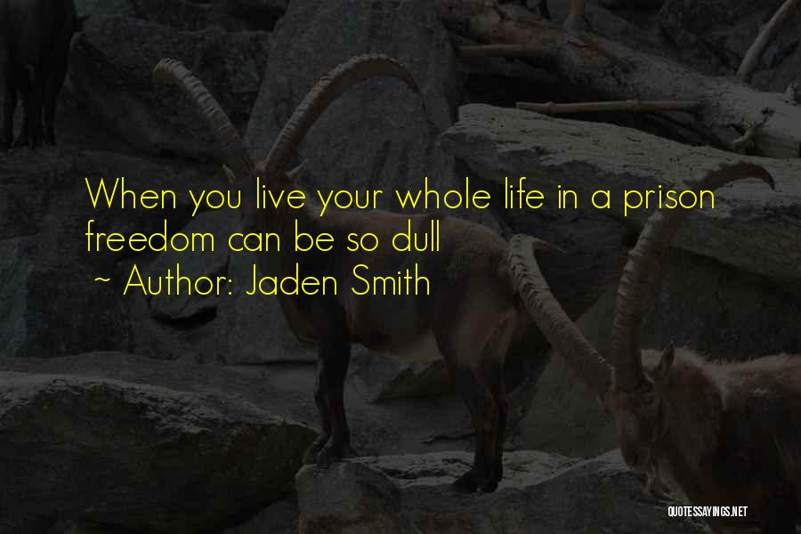 Dull Life Quotes By Jaden Smith