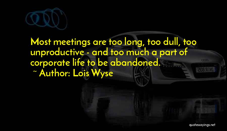 Dull Life Quotes By Lois Wyse