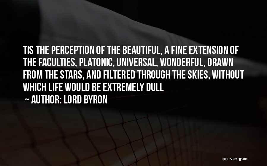 Dull Life Quotes By Lord Byron