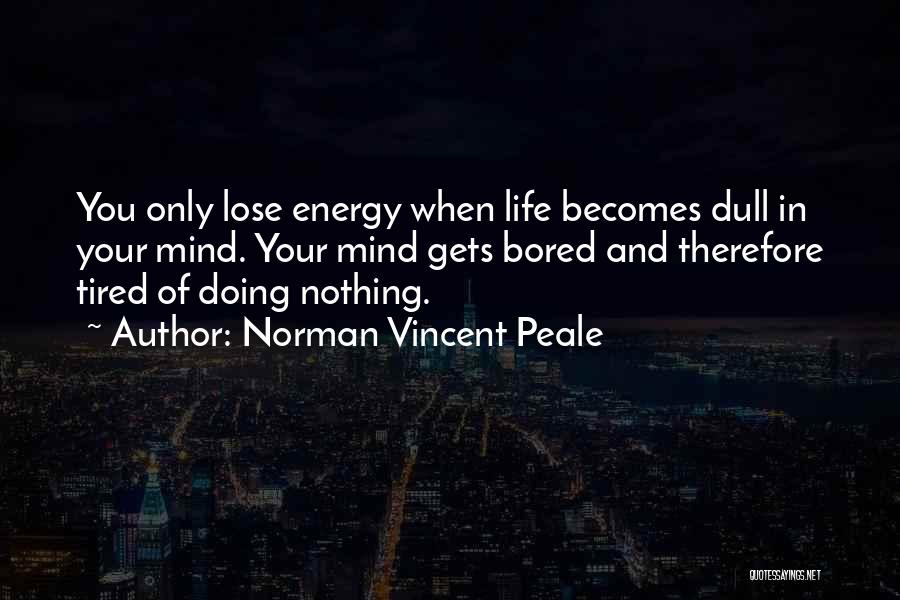 Dull Life Quotes By Norman Vincent Peale