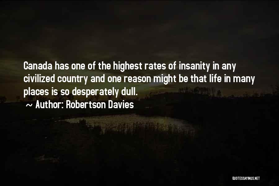 Dull Life Quotes By Robertson Davies