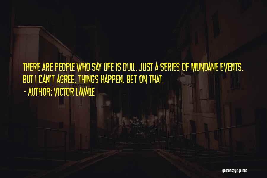 Dull Life Quotes By Victor LaValle