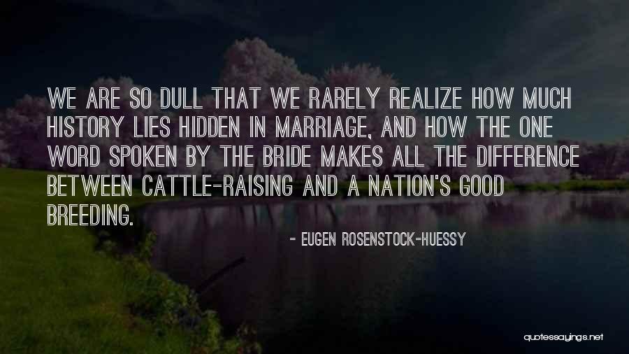 Dull Quotes By Eugen Rosenstock-Huessy Dull Quotes By Eugen Rosenstock-Huessy
