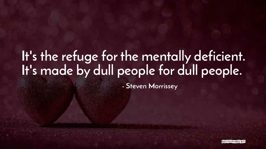 Dull Quotes By Steven Morrissey Dull Quotes By Steven Morrissey