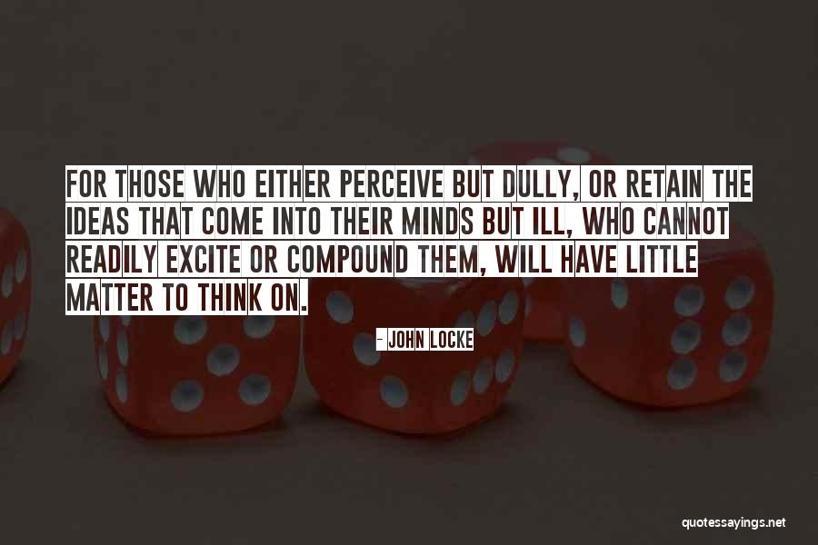 Dully Quotes By John Locke Dully Quotes By John Locke