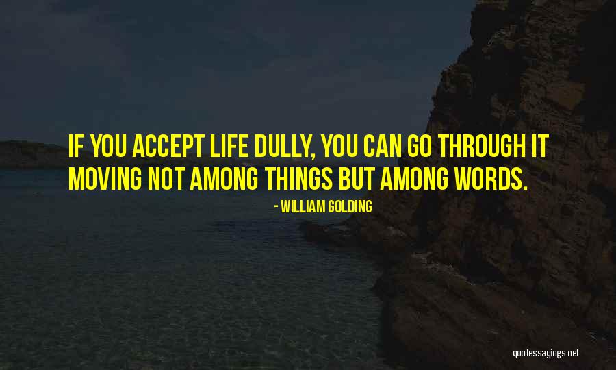 Dully Quotes By William Golding Dully Quotes By William Golding