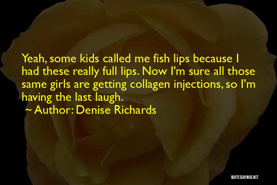 Dulude Arena Quotes By Denise Richards