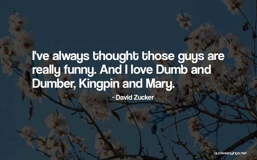 Dumb And Dumber 2 Quotes By David Zucker