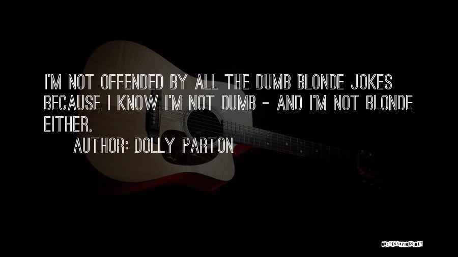 Dumb Blonde Quotes By Dolly Parton