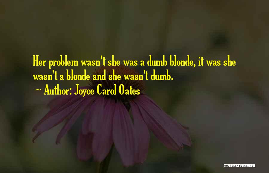 Dumb Blonde Quotes By Joyce Carol Oates