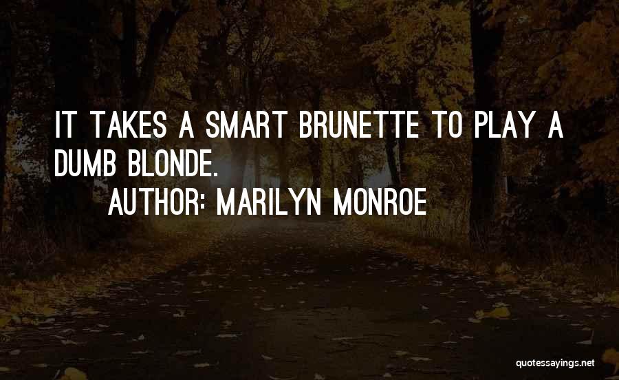 Dumb Brunette Quotes By Marilyn Monroe