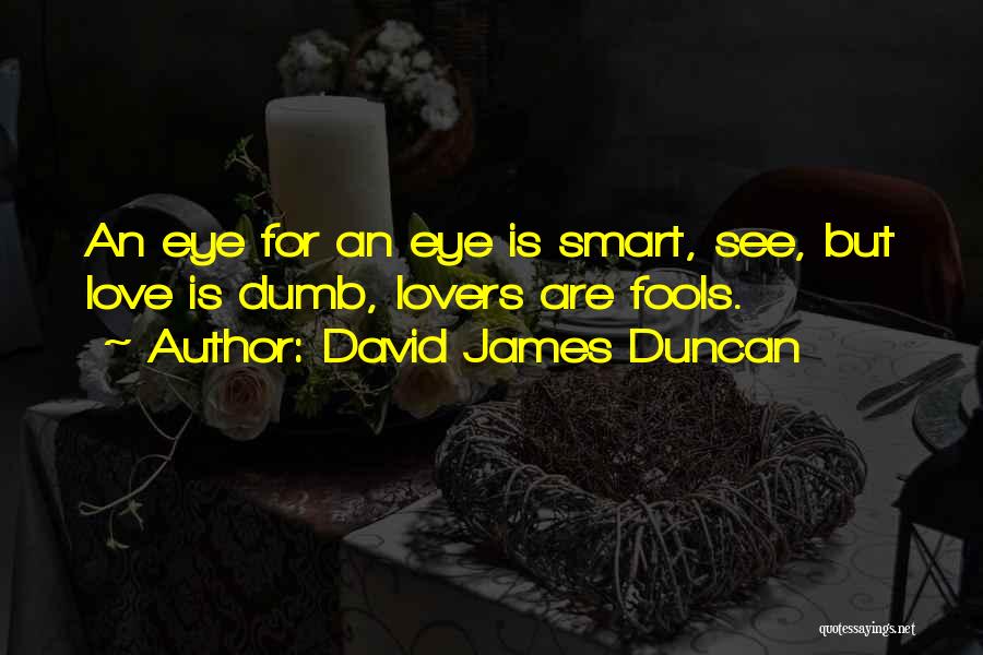 Dumb But Smart Quotes By David James Duncan