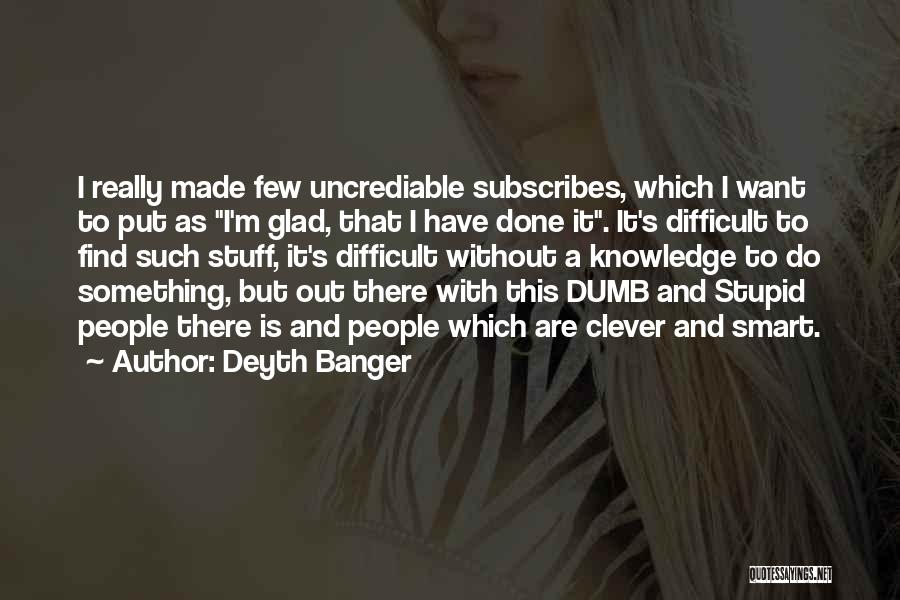 Dumb But Smart Quotes By Deyth Banger