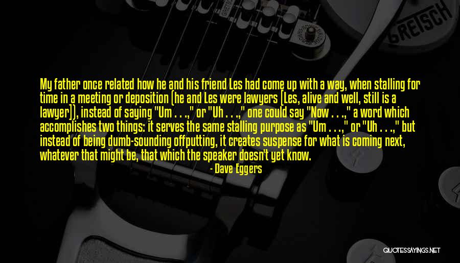 Dumb Friend Quotes By Dave Eggers Dumb Friend Quotes By Dave Eggers