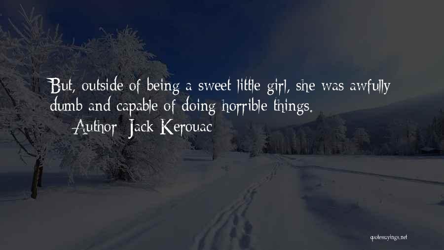 Dumb Girl Quotes By Jack Kerouac