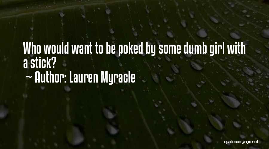 Dumb Girl Quotes By Lauren Myracle