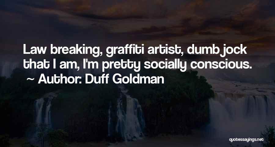 Dumb Jock Quotes By Duff Goldman