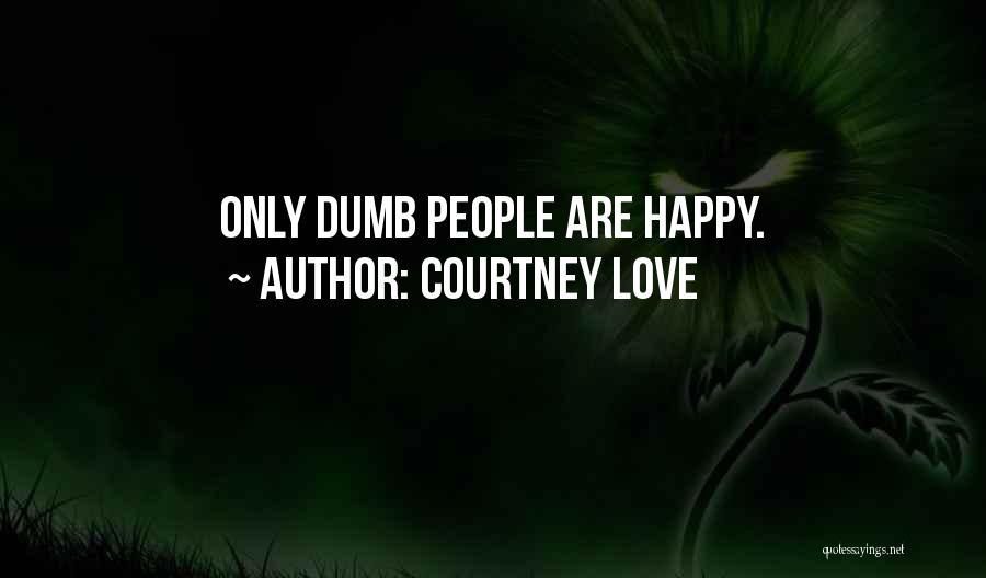 Dumb Love Quotes By Courtney Love