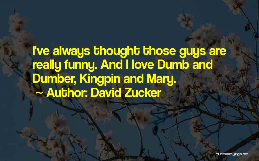 Dumb Love Quotes By David Zucker