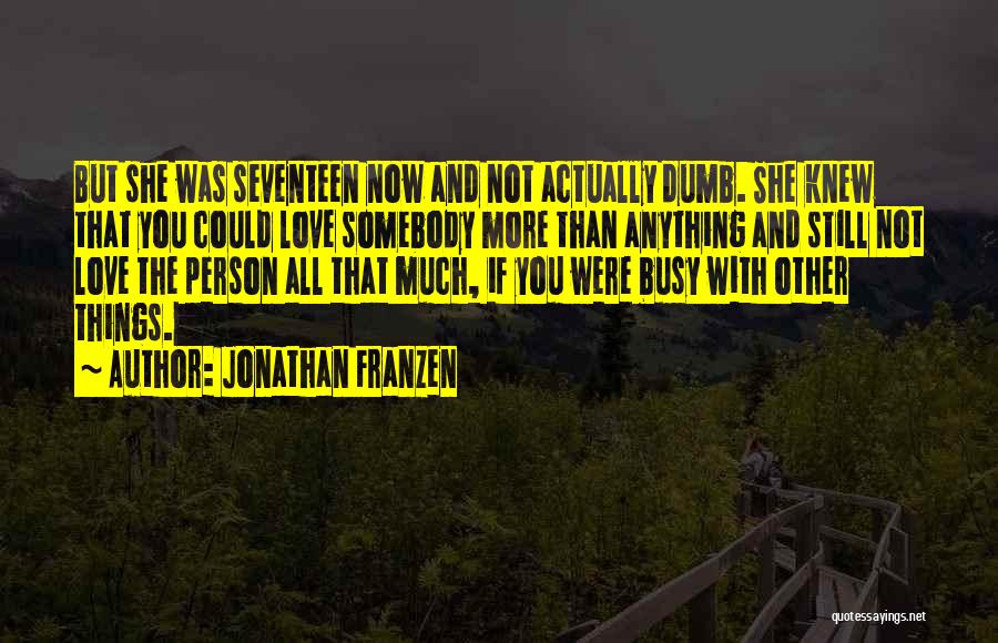 Dumb Love Quotes By Jonathan Franzen