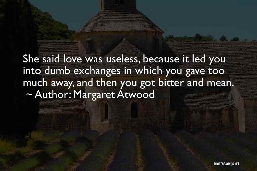 Dumb Love Quotes By Margaret Atwood