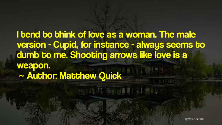 Dumb Love Quotes By Matthew Quick