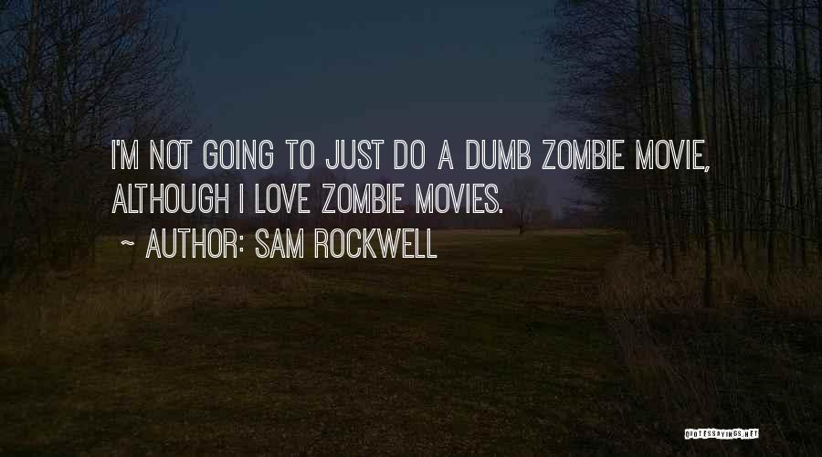 Dumb Love Quotes By Sam Rockwell