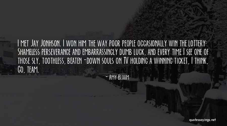 Dumb Luck Quotes By Amy Bloom Dumb Luck Quotes By Amy Bloom