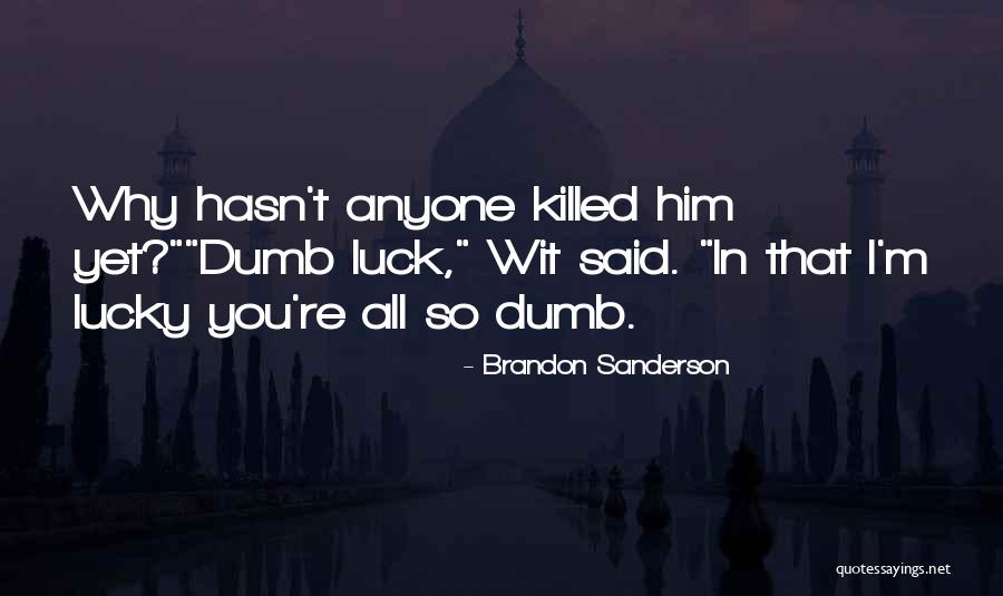 Dumb Luck Quotes By Brandon Sanderson Dumb Luck Quotes By Brandon Sanderson