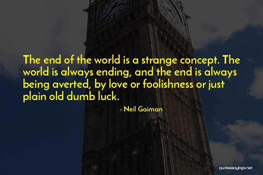 Dumb Luck Quotes By Neil Gaiman Dumb Luck Quotes By Neil Gaiman