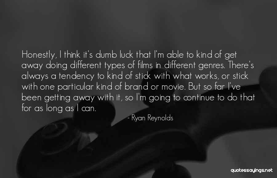 Dumb Luck Quotes By Ryan Reynolds Dumb Luck Quotes By Ryan Reynolds
